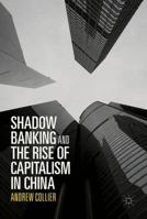 Shadow Banking and the Rise of Capitalism in China 9811097593 Book Cover