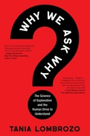 Why We Ask Why: The Science of Explanation and the Human Drive to Understand 0063395002 Book Cover
