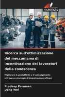 Ricerca sull'ottimizzazione del meccanismo di incentivazione dei lavoratori della conoscenza (Italian Edition) 6208312035 Book Cover