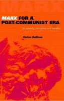 Marx for a Post-Communist Era: On Poverty, Corruption and Banality (Ideas) 0415201934 Book Cover