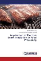 Application of Electron Beam Irradiation in Food Processing 3659810002 Book Cover