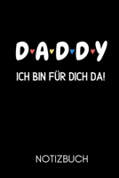D A D D Y ICH BIN FÜR DICH DA! NOTIZBUCH: A5 Notizbuch BLANKO als Geschenk zum Geburtstag für Papa | Danke-buch | Für Väter zum Vatertag | schöne ... | Journal | Kalender (German Edition) 1676891404 Book Cover