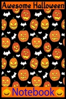 Awesome Halloween Notebook: 100 Pages College Ruled Lined Blank Writing Notebook - 6x9 Funny Halloween Notebook For Boys and Girls Kids Teachers Students Scary Gift Fun Simple Design For All Kids Ages 1692785672 Book Cover