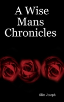 A Wise Mans Chronicles 1430312327 Book Cover