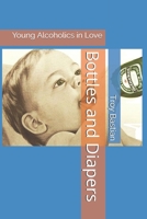 Bottles and Diapers: Young Alcoholics in Love - A Compilation 1084192608 Book Cover