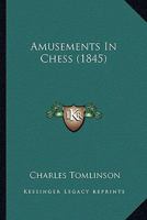 Amusements In Chess 1018764038 Book Cover