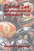 Easter Egg and Other Poems of Faith, Hope, & Love 1499036817 Book Cover