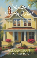 Steadfast Under Trial: Faircourt Friends Series Book Three B0DBVZG1G8 Book Cover