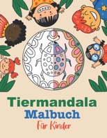 Tiermandala Malbuch für Kinder: Ein Malbuch für Kinder mit 45 einfachen, lustigen und entspannenden Mandalas-Tiermustern zum Ausmalen! B087RGBVYS Book Cover