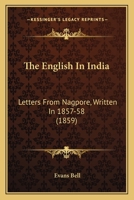 The English In India: Letters From Nagpore, Written In 1857-58 1165536129 Book Cover