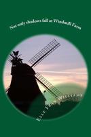 Not only shadows fall at Windmill Farm: When fact intrudes on fiction 1536921424 Book Cover