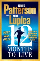 12 Months to Live: A knock-out new series from James Patterson 0316405698 Book Cover
