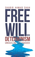 Free Will and Determinism: Unraveling the Paradox 152890009X Book Cover