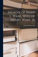 Memoir of Mary L. Ware, Wife of Henry Ware, Jr 1018244069 Book Cover