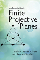 An Introduction to Finite Projective Planes 0486789942 Book Cover