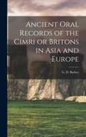 Ancient Oral Records of the Cimri or Britons in Asia and Europe 1018941460 Book Cover