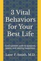 3 Vital Behaviors for Your Best Life: Choose better. Grow stronger. Love fully. Live with purpose. B0FBL9PJNQ Book Cover