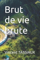 Brut de vie brute (French Edition) B0F9ZRJKPZ Book Cover