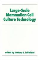 Large-scale Mammalian Cell Culture Technology (BIOPROCESS TECHNOLOGY) 0824783271 Book Cover