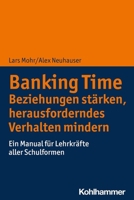 Banking Time. Beziehungen Starken, Herausforderndes Verhalten Mindern: Ein Manual Fur Lehrkrafte Aller Schulformen 317044042X Book Cover