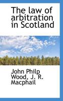 The Law of Arbitration in Scotland 1016667353 Book Cover