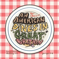 An American Dines in Great Britain B0GSFLF319 Book Cover