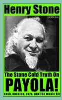 The Stone Cold Truth on Payola!: Cash, Cocaine, Cars, and The Music Biz 152105603X Book Cover