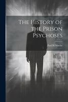 The History of the Prison Psychoses 1021916811 Book Cover