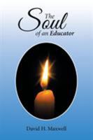 The Soul of an Educator 1503594548 Book Cover