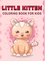 Little Kitten Coloring Book For Kids: Funny Coloring Book for Kids With Little Stories and Quotes 1803970669 Book Cover