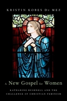 A New Gospel for Women: Katharine Bushnell and the Challenge of Christian Feminism 0190205644 Book Cover
