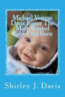 Michael Vernon Davis Junior The Most Wanted Baby Ever Born 1530136296 Book Cover