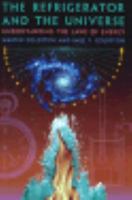 The Refrigerator and the Universe: Understanding the Laws of Energy 0674753240 Book Cover