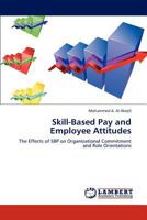 Skill-Based Pay and Employee Attitudes: The Effects of SBP on Organizational Commitment and Role Orientations 3846581003 Book Cover