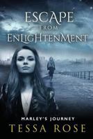 Escape from Enlightenment: Marley's Journey 0996534407 Book Cover