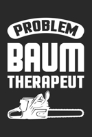 Problem Baum Therapeut: Din A5 Liniertes (Linien) Heft Für Förster Holzfäller Waldarbeiter | Notizbuch Tagebuch Planer Baumfällen Säge Kettensäge ... Wald Forstwirt Notebook (German Edition) 1674349319 Book Cover