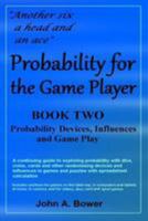 Probability for the Game Player Book Two: Probability Devices, Influences and Game Play 1511684828 Book Cover