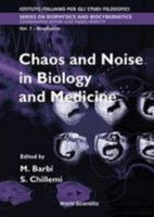Chaos and Noise in Biology and Medicine (Series on Biophysics & Biocybernetics) 981023600X Book Cover