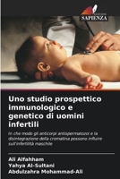 Uno studio prospettico immunologico e genetico di uomini infertili (Italian Edition) 6206936619 Book Cover