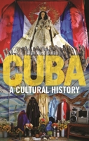 Cuba: A Cultural History 1780238398 Book Cover