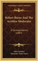 Robert Burns And The Ayrshire Moderates: A Correspondence 1141515474 Book Cover