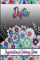 Dustin Inspirational Coloring Book: An adult Coloring Book with Adorable Doodles, and Positive Affirmations for Relaxaiton. 30 designs , 64 pages, matte cover, size 6 x9 inch , B08KJNSDG6 Book Cover