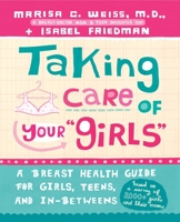 Taking Care of Your Girls: A Breast Health Guide for Girls, Teens, and In-Betweens 0307406962 Book Cover