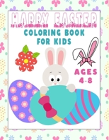 Happy Easter Coloring Book For Kids Ages 4-8: Activity Book Easter Gift For Boys and Girls Easter Bunnies, Easter Eggs, Easter Baskets, and More B08VCKZCRZ Book Cover