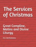The Services of Christmas: Great Compline, Matins and Divine Liturgy B096LWMFDB Book Cover