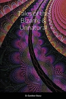 Tales of the Bizarre & Unnatural 1716476976 Book Cover