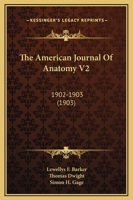 The American Journal Of Anatomy V2: 1902-1903 1167027094 Book Cover