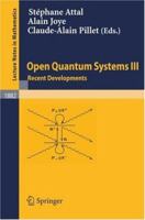 Open Quantum Systems III: Recent Developments (Lecture Notes in Mathematics) (v. 3) 3540309934 Book Cover
