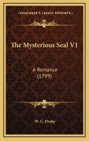 The Mysterious Seal, a Romance 1165784416 Book Cover