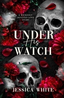 Under His Watch: A Wickedly Devoted Love Story B0FCF9RLHW Book Cover